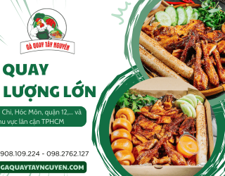 Cung cấp gà quay số lượng lớn cho công ty, trường học, doanh nghiệp tại Củ Chi - HCM